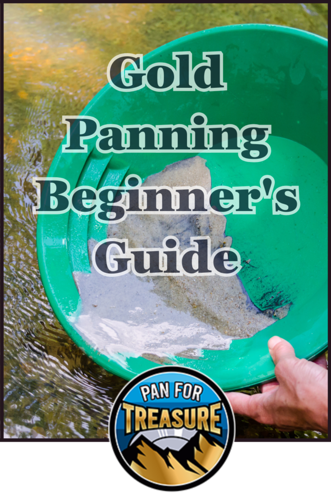 A hand holds a green gold pan with sediment over water; text reads "Gold Panning Beginner’s Guide," perfect for those eager to start their treasure hunt, with the "Pan For Treasure" logo at the bottom.