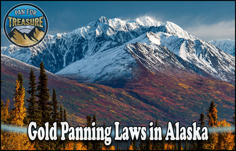 Snow-capped mountains with autumn trees in the foreground. Text reads “Gold Panning Laws in Alaska,” highlighting the state’s unique gold panning regulations. A circular “Pan for Treasure” logo sits in the top left corner.