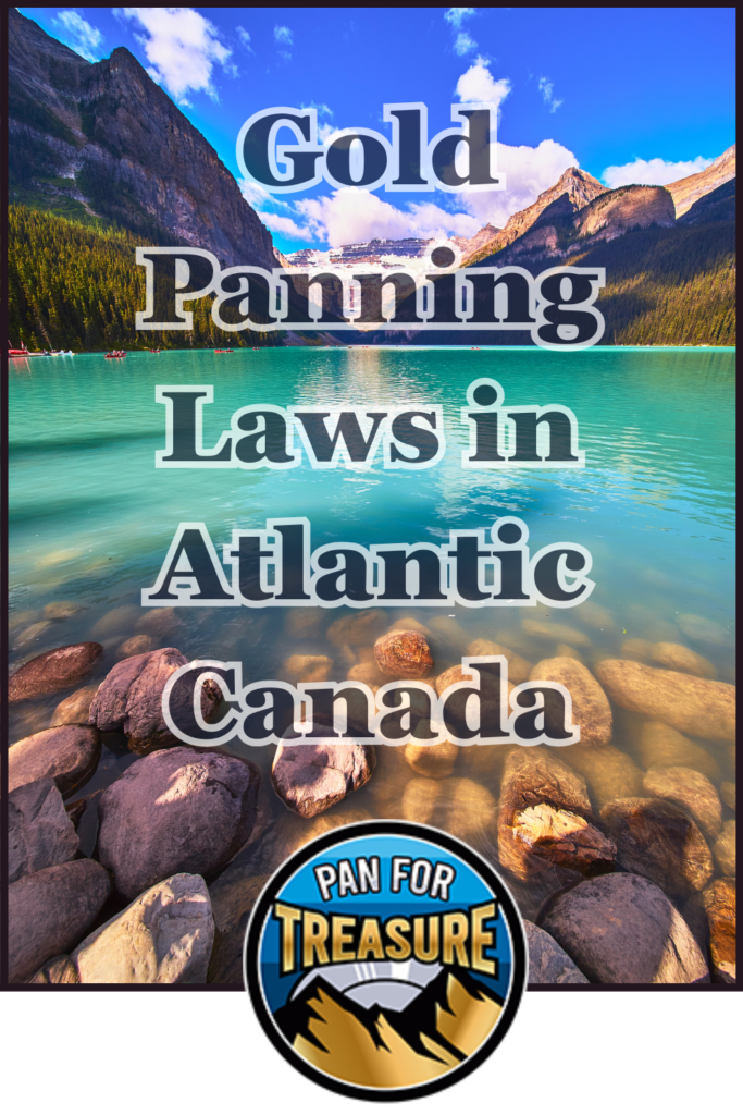 A clear mountain lake with rocky shorelines and pine trees, overlaid text reads "Gold Panning Laws in Atlantic Canada," highlighting restrictions on gold panning and a "Pan for Treasure" badge at the bottom.