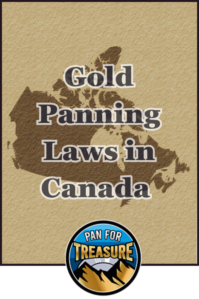Text reads "Gold Panning Laws in Canada" over a map of Canada, while a circular "Pan for Treasure" logo with mountains highlights the adventure of discovering Gold Panning Laws in Canada at the bottom.