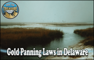 Read more about the article Gold Panning Laws in Delaware 2025