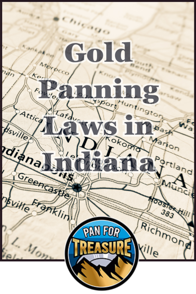 A black-and-white map of Indiana features bold overlaid text: "Gold Panning Laws in Indiana," with a "Pan for Treasure" logo at the bottom, highlighting regulations for gold prospectors.
