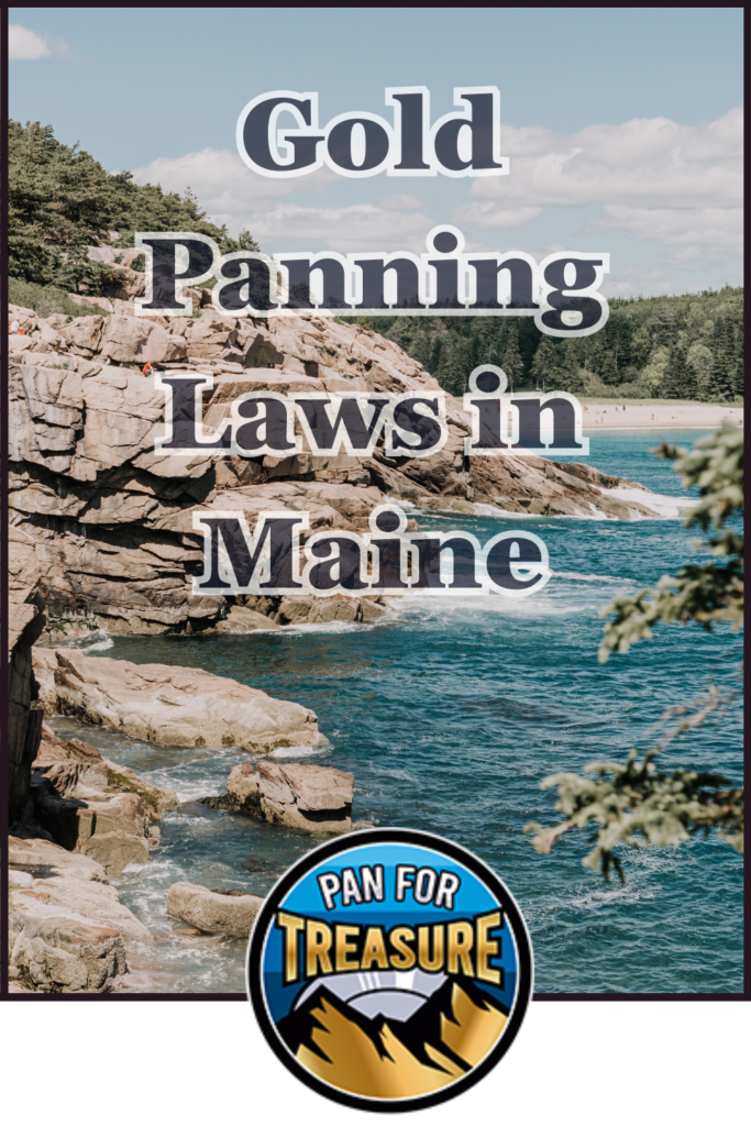 Gold Panning Laws in Maine Rocky Maine coastline with trees and ocean waves, overlaid with the text "Gold Panning Laws in Maine" and a "Pan for Treasure" logo at the bottom, highlighting key gold panning laws in Maine.