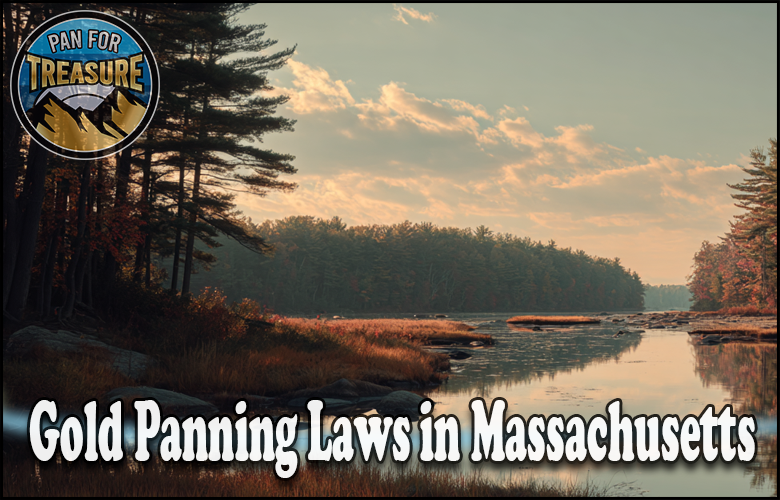 A calm river bordered by trees at sunrise features the text "Gold Panning Laws in Massachusetts" and a "Pan for Treasure" logo in the corner, capturing the serene beauty of gold panning under state laws.