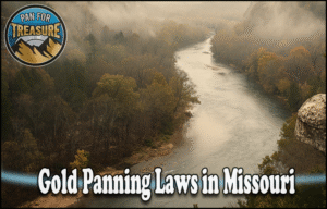 Read more about the article Gold Panning Laws in Missouri 2025