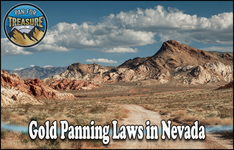 A dirt road winds through a rocky desert landscape beneath a partly cloudy sky, with text: "Gold Panning Laws in Nevada" and a logo reading "Pan for Treasure." Discover the rules for gold prospecting in this stunning scenery.