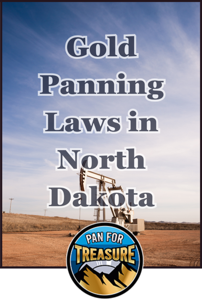 Oil pumpjack on a dirt field under a blue sky, with text overlay: "Gold Panning Laws in North Dakota" highlighting key regulations, and a "Pan For Treasure" logo at the bottom.