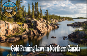 Read more about the article Gold Panning Laws in Northern Canada