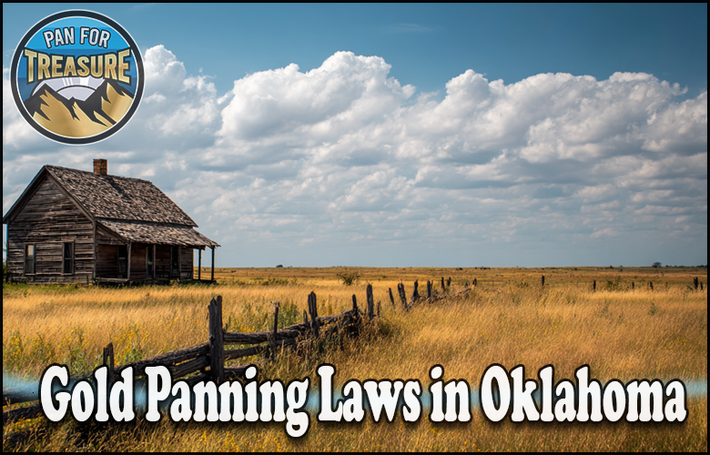 An old wooden house and fence stand in a field under a blue sky, with text highlighting Gold Panning Laws in Oklahoma and a "Pan for Treasure" logo.