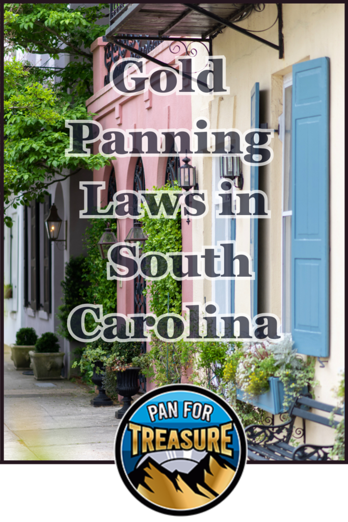 Colorful Charleston-style homes with greenery and a "Pan for Treasure" badge, overlaid with the text "Gold Panning Laws in South Carolina" highlight the state’s unique approach to recreational gold panning.