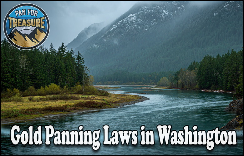 River winding through forested mountains beneath an overcast sky; text reads "Gold Panning Laws in Washington," highlighting local regulations, with a "Pan for Treasure" logo in the top left corner.