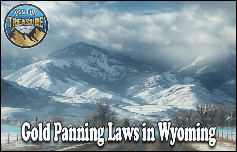 Snow-covered mountains under a partly cloudy sky in Wyoming. Text reads “Gold Panning Laws in Wyoming”-highlighting the state's treasure hunting rules-with a “Pan for Treasure” logo in the top left corner.