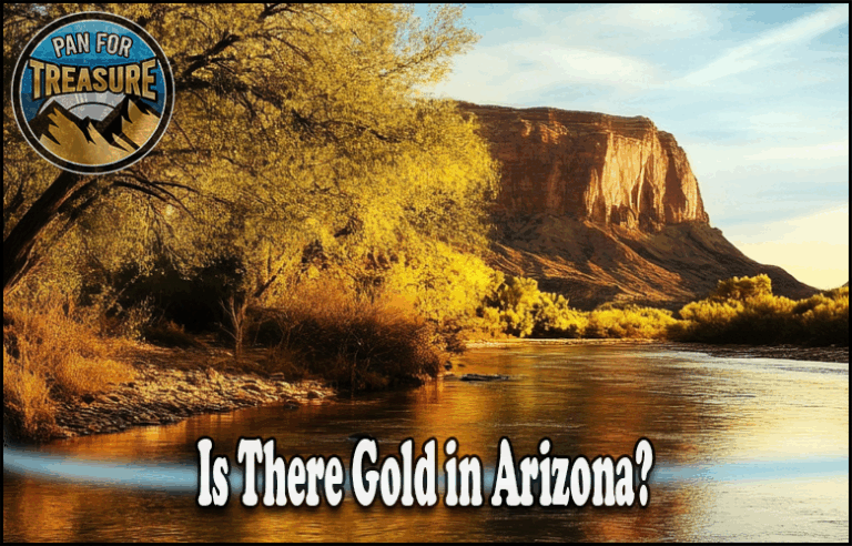 A river winds through a desert landscape of trees and a rocky mesa, with the text "Is There Gold in Arizona?" sparking curiosity about hidden treasure, and a "Pan for Treasure" logo in the corner.