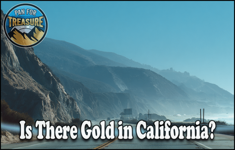 A highway winds along the mountainous California coastline under a blue sky, while the text "Is There Gold in California?" invites you to explore the state’s legendary gold rush history. A "Pan For Treasure" logo sits in the corner.