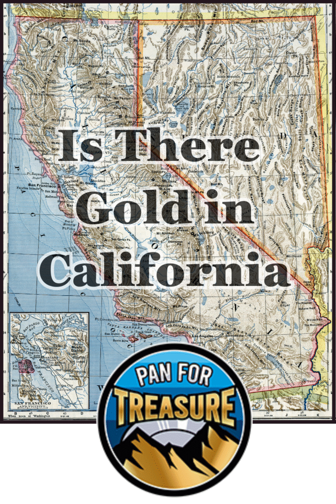 A vintage map of California with the text “Is There Gold in California?” and a “Pan for Treasure” logo featuring mountains and a gold pan. Perfect for those who still wonder, is there gold in California?.
