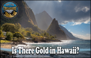 Read more about the article Is There Gold in Hawaii? A Comprehensive Guide