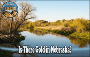 Read more about the article Is There Gold in Nebraska? 2025