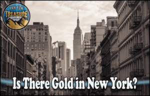 Read more about the article Is There Gold in New York? A Comprehensive Guide