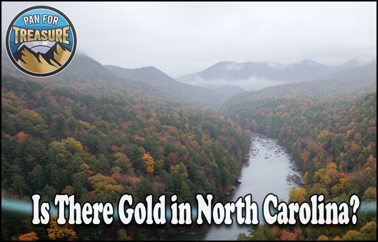 A river winds through forested hills in North Carolina with the text "Is there gold in North Carolina?"—inviting adventurers to discover hidden treasures beside the "Pan For Treasure" logo in the corner.