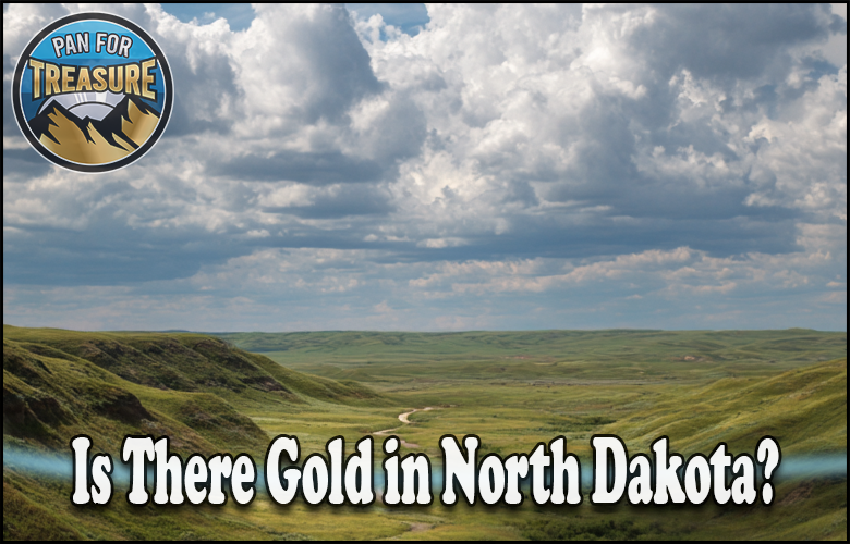 A cloudy sky drifts over rolling green hills with the question “Is there gold in North Dakota?” displayed boldly and a “Pan for Treasure” logo shining in the top left corner.