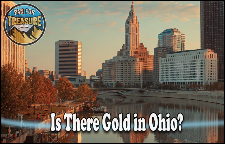 Cityscape of downtown Columbus, Ohio at sunset with the text "Is There Gold in Ohio?" and a "Pan For Treasure" logo in the upper left corner, inviting viewers to discover: is there gold in Ohio?.