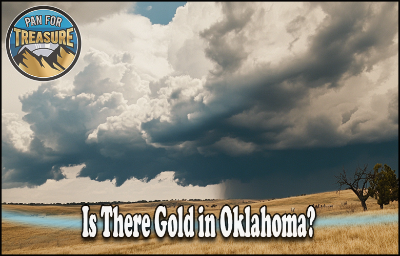 A stormy sky looms over an open Oklahoma field with the question, “Is there gold in Oklahoma?” and a “Pan for Treasure” badge shining in the corner.