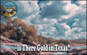 Read more about the article Is There Gold in Texas? A Comprehensive Guide