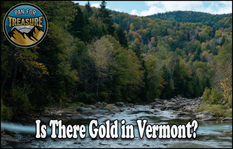 Is There Gold in Vermont A river winds through a lush Vermont forest. Text asks, "Is there gold in Vermont?" while a "Pan For Treasure" logo hints at the adventure awaiting those who seek hidden riches.