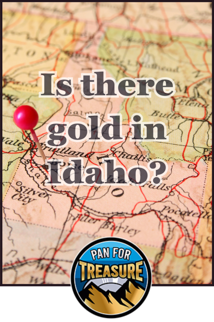 A map with a red pin marking a location in Idaho, overlaid with the text "Is There Gold in Idaho?" and a "Pan for Treasure" logo at the bottom.