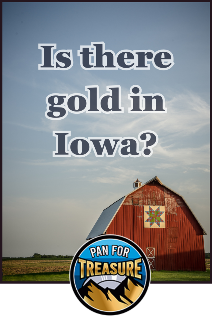 A red barn in a field under a blue sky displays the question "Is there gold in Iowa?" with the "Pan for Treasure" logo at the bottom, sparking curiosity about hidden riches in Iowa.