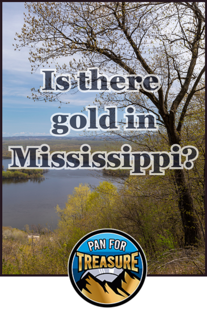 Scenic river and lush trees frame the question, "Is there gold in Mississippi?" with a bold "Pan for Treasure" logo at the bottom, inviting you to discover hidden treasures.