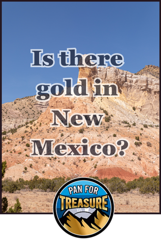 A desert landscape with colorful rock formations under a blue sky, overlaid with the question "Is there gold in New Mexico?" and a "Pan for Treasure" logo at the bottom.