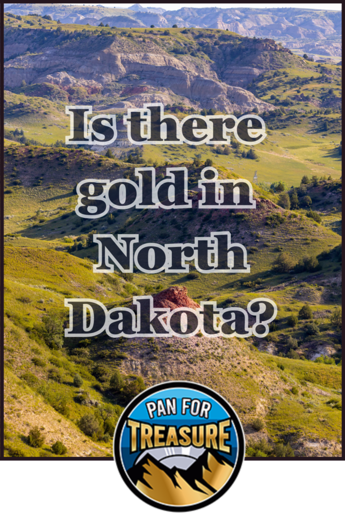 A scenic view of green and rocky hills with the text "Is there gold in North Dakota?" invites you to explore, featuring a "Pan for Treasure" logo at the bottom.