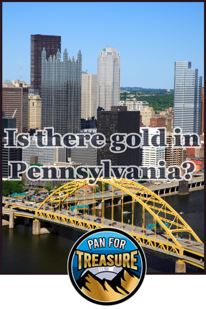 A view of downtown Pittsburgh with yellow bridges spanning a river, overlaid with the text "Is there gold in Pennsylvania?" and a "Pan for Treasure" logo at the bottom sparks curiosity about hidden riches.