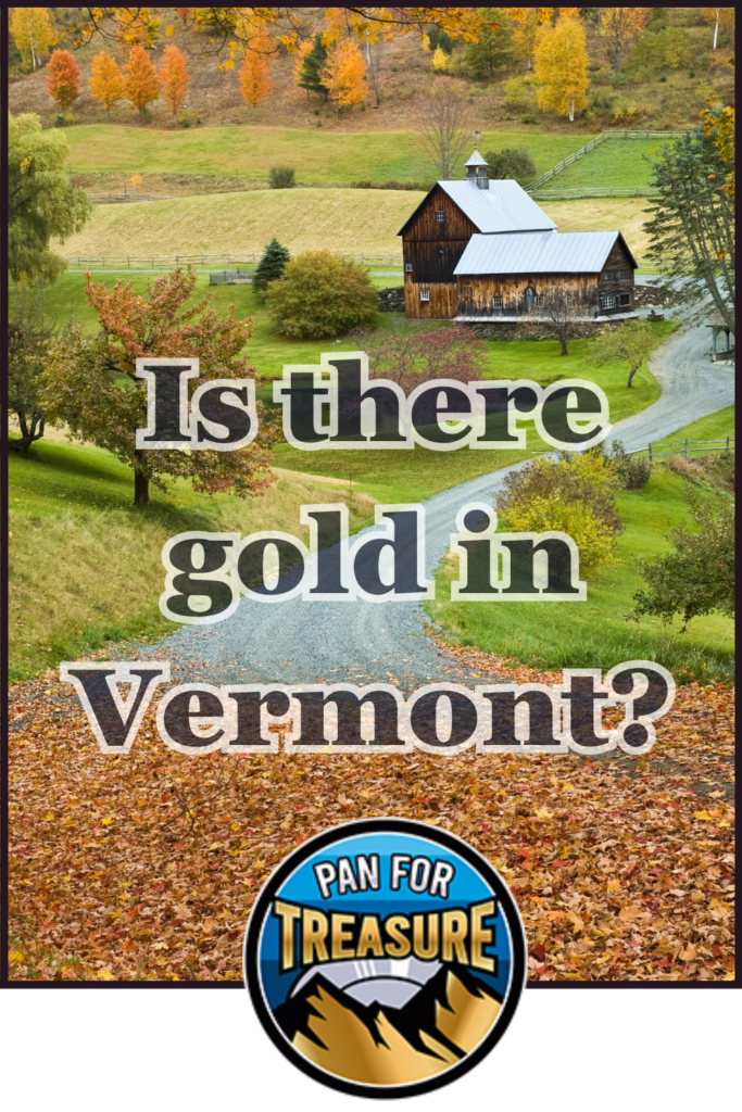 A rural Vermont landscape with autumn foliage, a barn, and a winding road sets the scene, overlaid with the question "Is there gold in Vermont?" and a "Pan for Treasure" logo at the bottom.