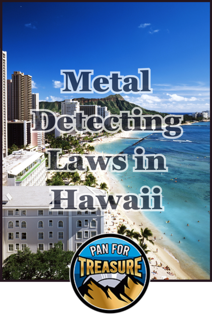 Aerial view of a Honolulu beach with hotels; text reads "Understanding Metal Detecting Laws in Hawaii" with a "Pan for Treasure" logo at the bottom.