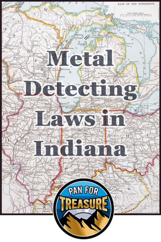 Map of Indiana with “Metal Detecting Laws in Indiana” overlaid, plus a “Pan For Treasure” logo featuring mountains at the bottom—ideal for learning about Indiana’s metal detecting laws.