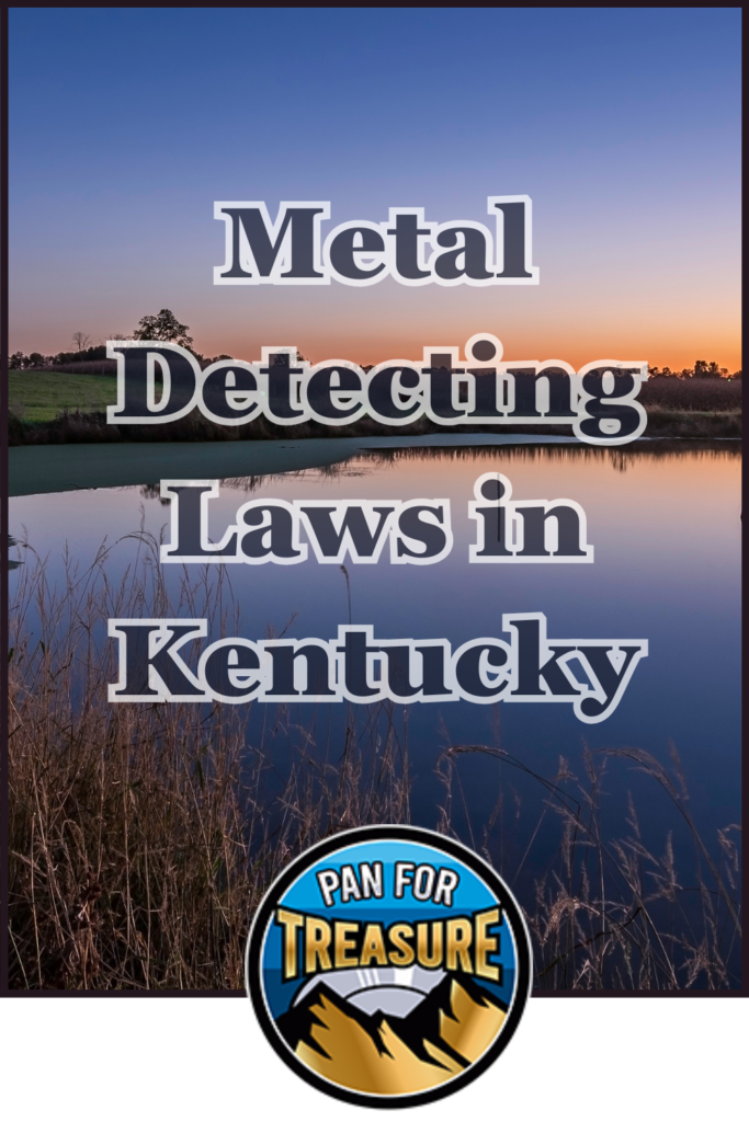 Text reads "Metal Detecting Laws in Kentucky" over a picturesque lake at sunset, highlighting where you can search for treasure legally. A "Pan for Treasure" logo sits at the bottom, emphasizing responsible metal detecting.