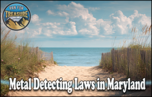 Read more about the article Metal Detecting Laws in Maryland – Public Land, Parks, and Beach Rules