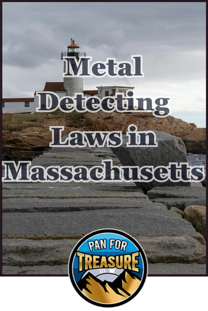 A lighthouse stands behind large rocks under a cloudy sky. Text reads: "Metal Detecting Laws in Massachusetts." The image highlights metal detecting regulations and treasure hunting laws. A "Pan for Treasure" logo is at the bottom.