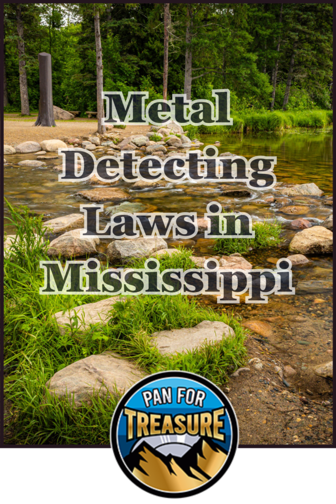 A clear stream with rocks and trees, overlaid text reads "Metal Detecting Laws in Mississippi" highlighting legal metal detecting in Mississippi, with a "Pan for Treasure" logo at the bottom.