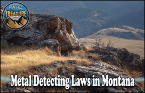 Read more about the article Metal Detecting Laws in Montana – Public Land, Parks, and Beach Rules