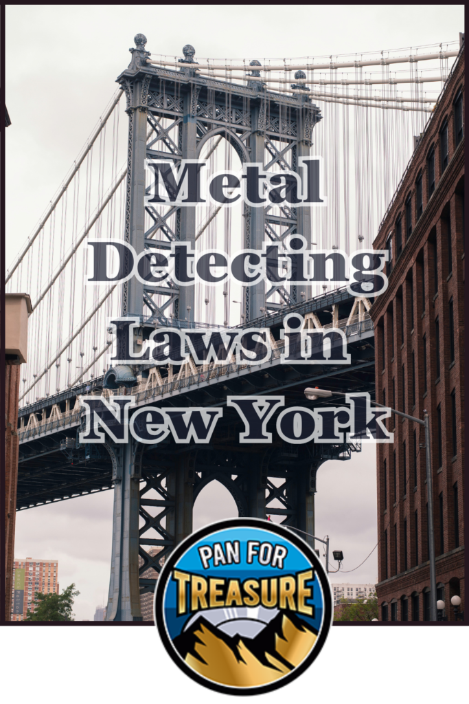 The Manhattan Bridge in New York City with text overlay: "Metal Detecting Laws in New York," highlighting metal detecting restrictions in New York, and a "Pan for Treasure" logo at the bottom.
