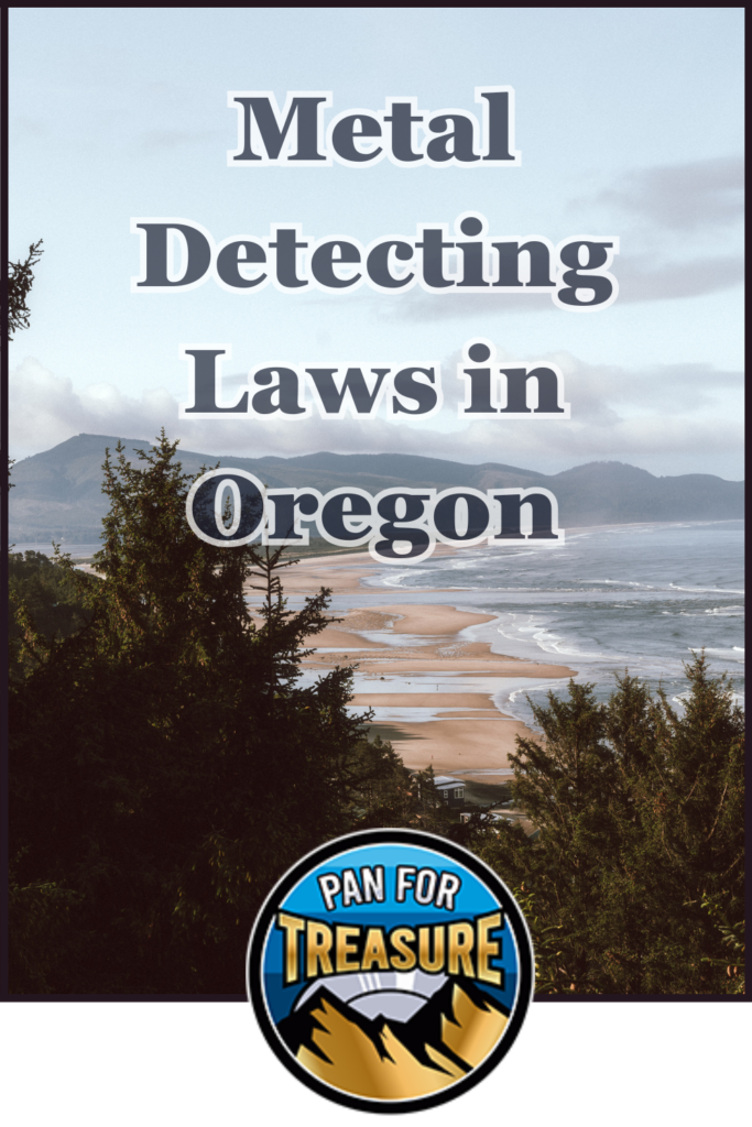 Oregon coastline with trees in foreground, overlaid text reading "Metal Detecting Laws in Oregon," highlighting Oregon metal detecting guidelines, and a "Pan for Treasure" logo at the bottom.