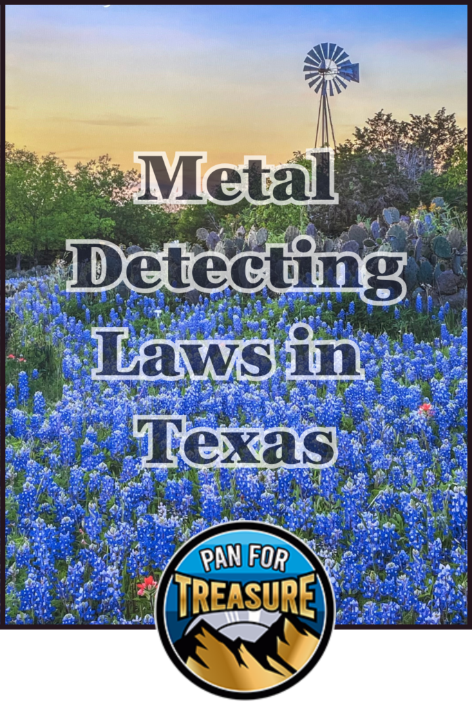 A field of bluebonnets with a windmill at sunset, overlaid with the text "Metal Detecting Laws in Texas" and a "Pan For Treasure" logo at the bottom highlights Texas metal detecting regulations.