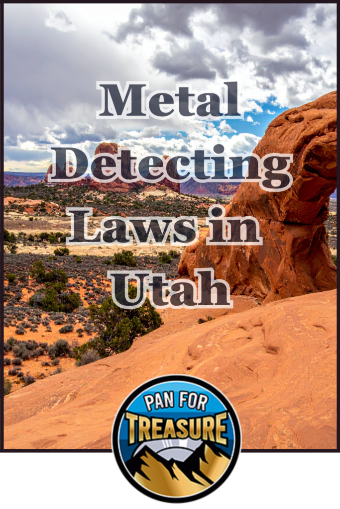 Metal Detecting Laws in Utah Red rock formations and a cloudy sky in Utah with the text "Metal Detecting Laws in Utah," highlighting important Utah metal detecting rules, plus a "Pan for Treasure" logo at the bottom.