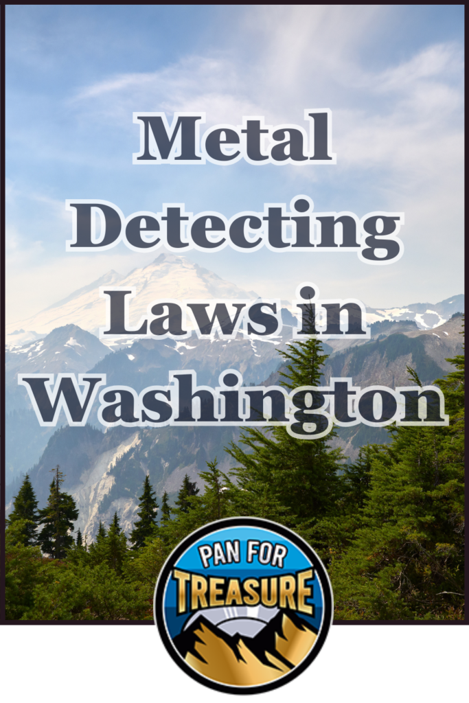 Text reading "Metal Detecting Laws in Washington" appears over a scenic mountain landscape with evergreen trees; a logo at the bottom says "Pan For Treasure" with mountain graphics, highlighting Washington state metal detecting restrictions.