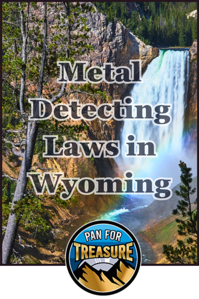 Waterfall with pine trees in Wyoming, overlaid with the text "Metal Detecting Laws in Wyoming" and a circular "Pan for Treasure" logo at the bottom, highlighting metal detecting regulations Wyoming enthusiasts should know.